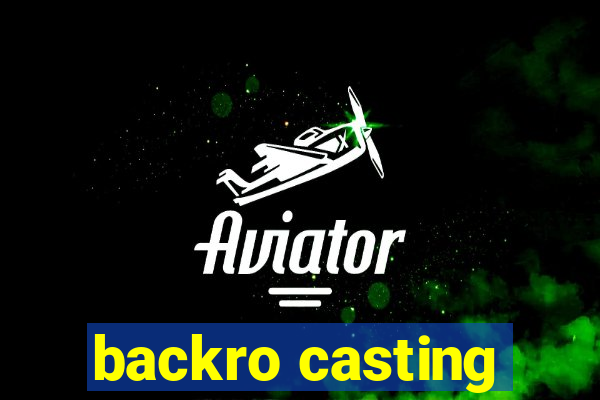 backro casting